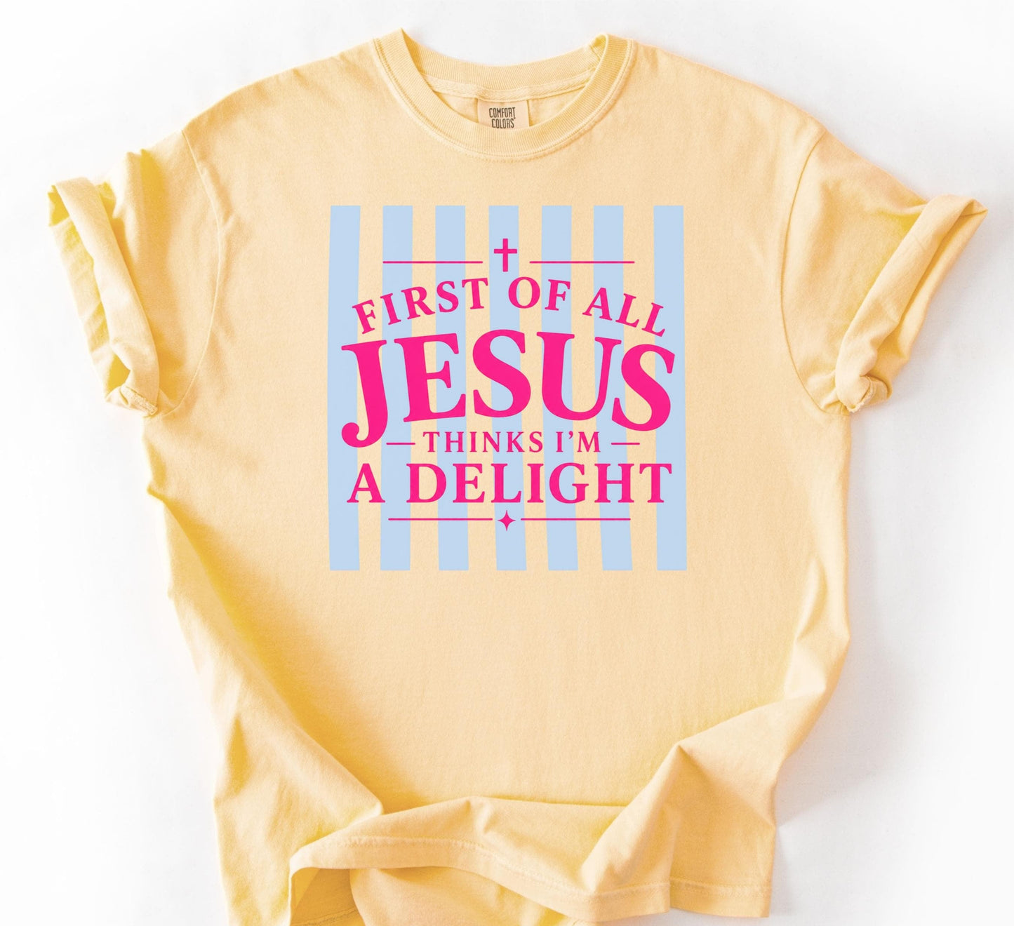 Jesus Thinks I'm A Delight Shirt