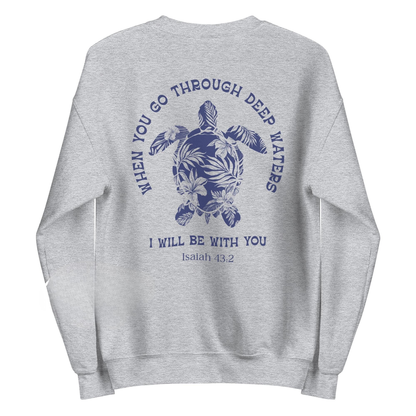 When You Go Through Deep Waters Sweater