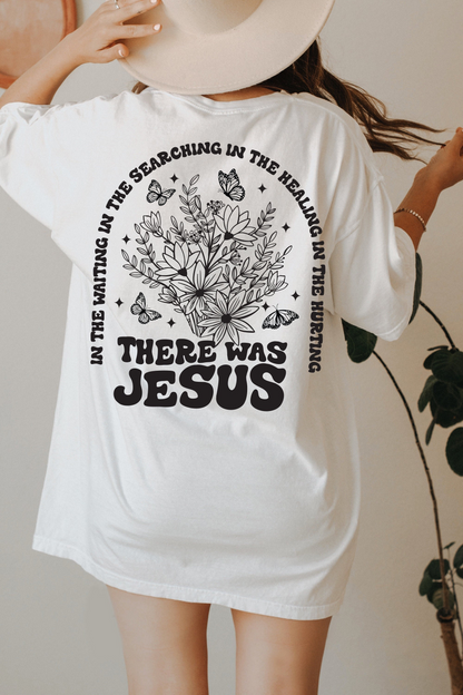 There Was Jesus Tee
