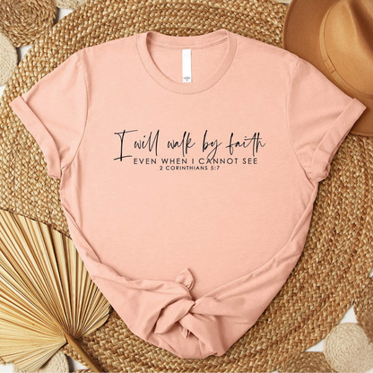 I Will Walk By Faith T-Shirt