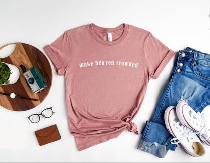 Make Heaven Crowded Tee V2
