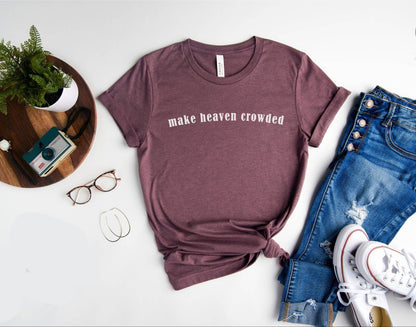 Make Heaven Crowded Tee V2