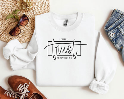 I Will Trust Proverbs 3:5 Sweatshirt