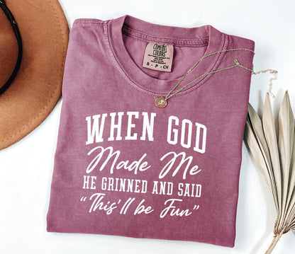 When God Made Me He Grinned Tee