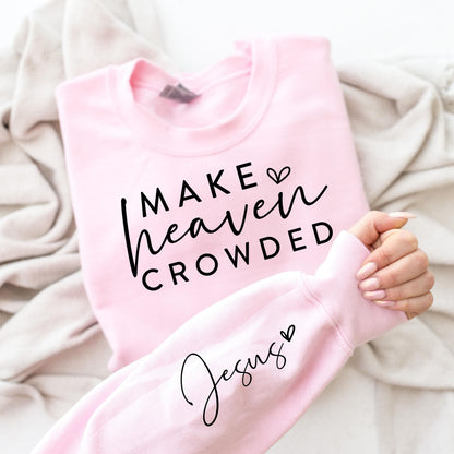 Make Heaven Crowded Sweatshirt V15