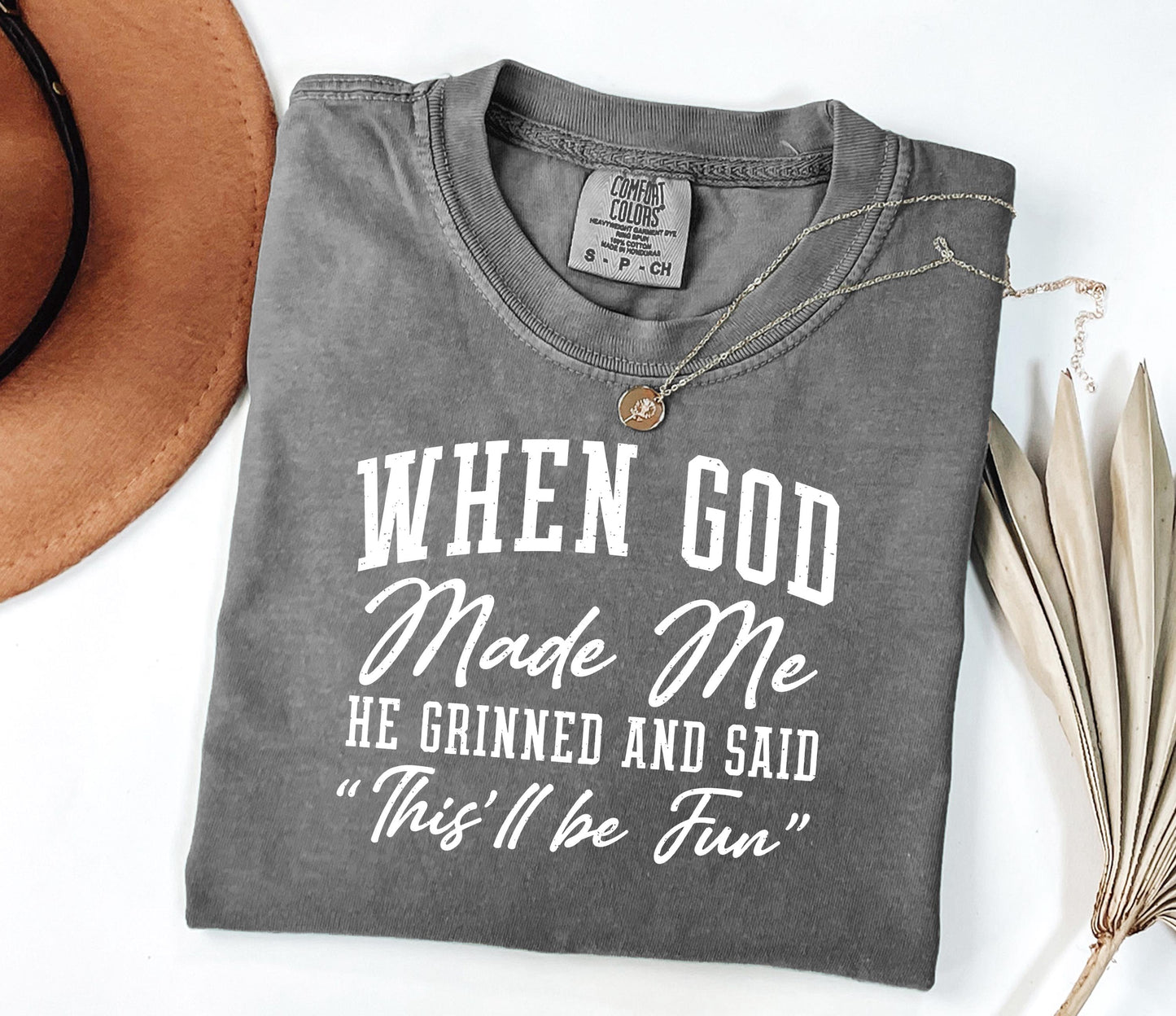 When God Made Me He Grinned Tee