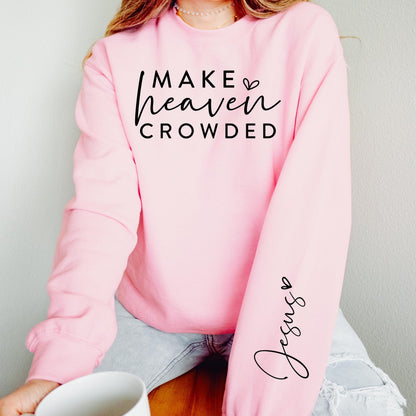 Make Heaven Crowded Sweatshirt V15