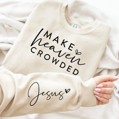 Make Heaven Crowded Sweatshirt V15