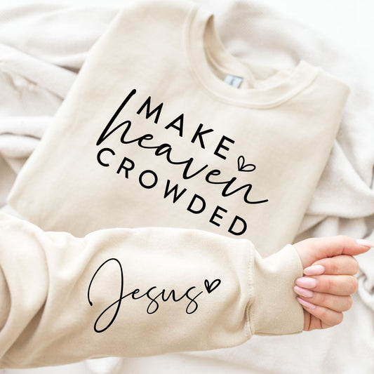 Make Heaven Crowded Sweatshirt V15