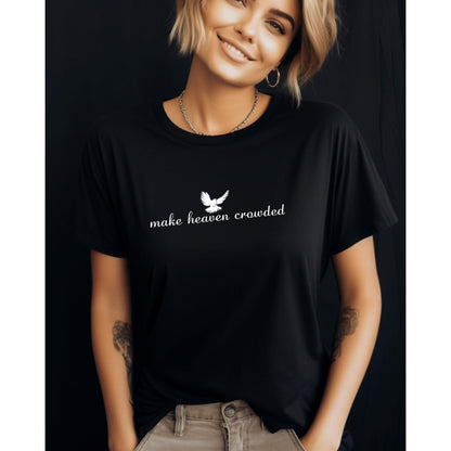 Make Heaven Crowded Shirt
