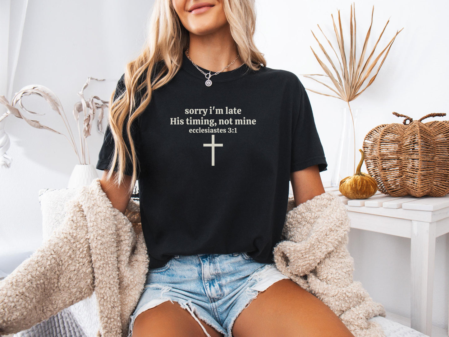 Sorry I’m Late His Timing Not Mine Shirt
