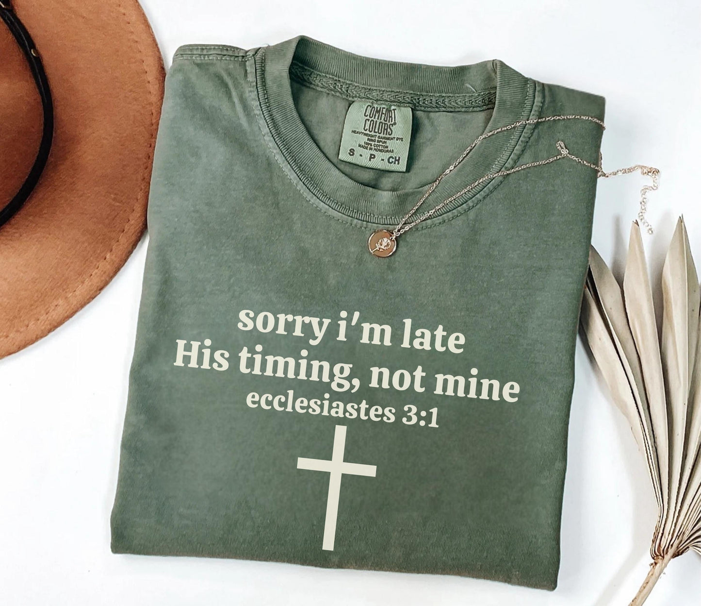 Sorry I’m Late His Timing Not Mine Shirt
