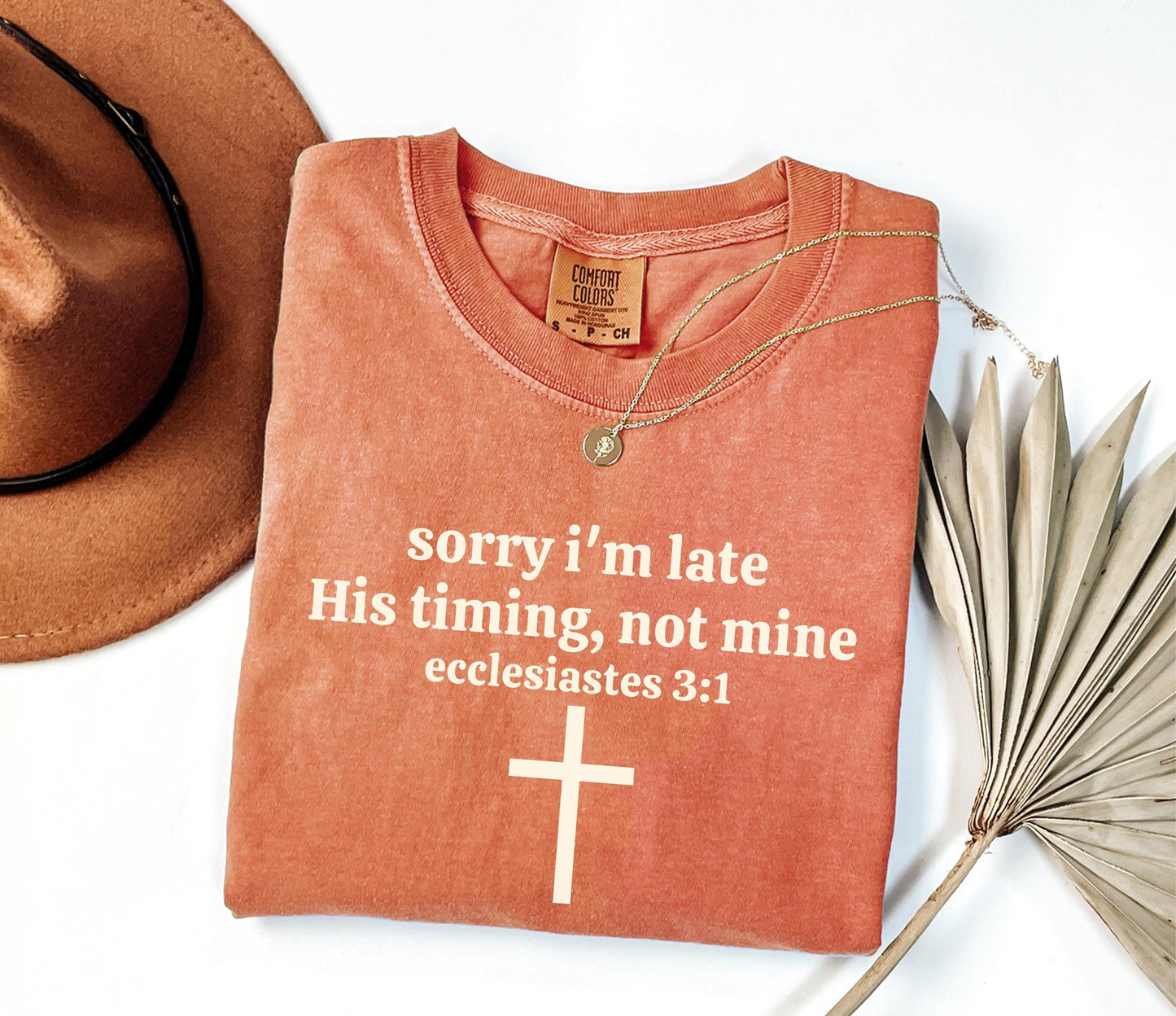 Sorry I’m Late His Timing Not Mine Shirt