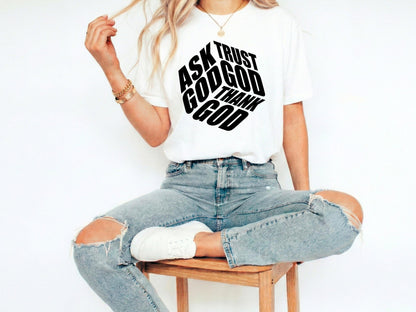 Ask Trust God Thank God Shirt