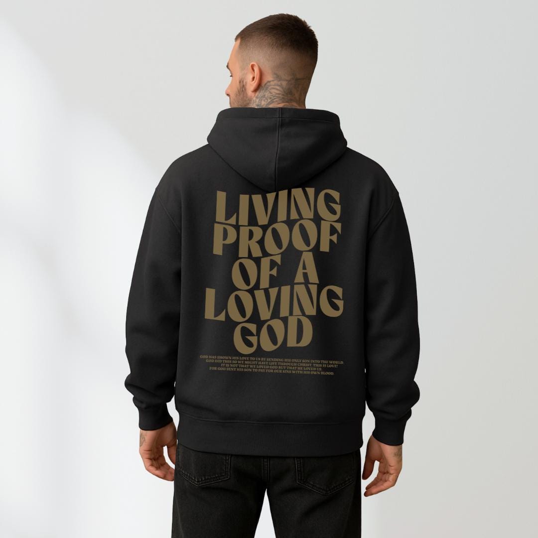 Living Proof Of A Loving God Hoodie