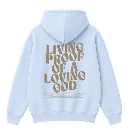 Living Proof Of A Loving God Hoodie
